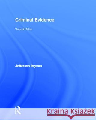 Criminal Evidence Jefferson L. Ingram 9781138289048 Taylor & Francis Ltd