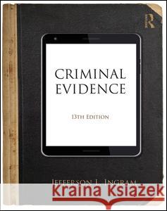 Criminal Evidence Jefferson L. Ingram (University of Dayton, USA) 9781138289055 Taylor & Francis Ltd