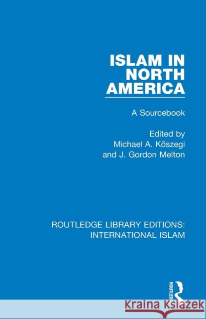 Islam in North America: A Sourcebook  9781138289260 Taylor and Francis