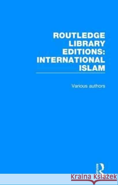 Routledge Library Editions: International Islam Various 9781138289291 Routledge