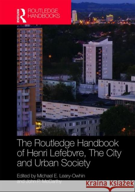 The Routledge Handbook of Henri Lefebvre, the City and Urban Society Leary-Owhin, Michael E. 9781138290051 Routledge