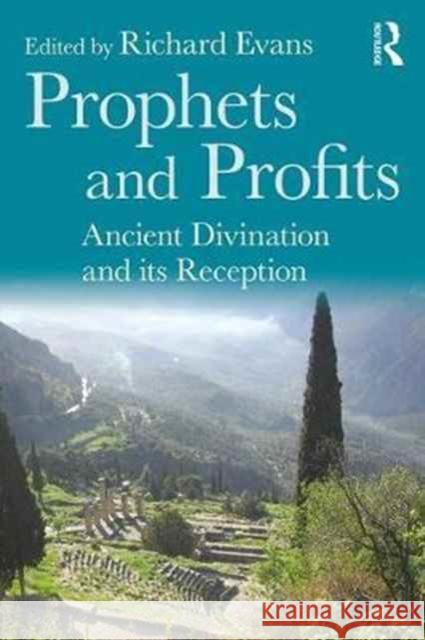 Prophets and Profits: Ancient Divination and Its Reception Richard Evans 9781138290150 Routledge