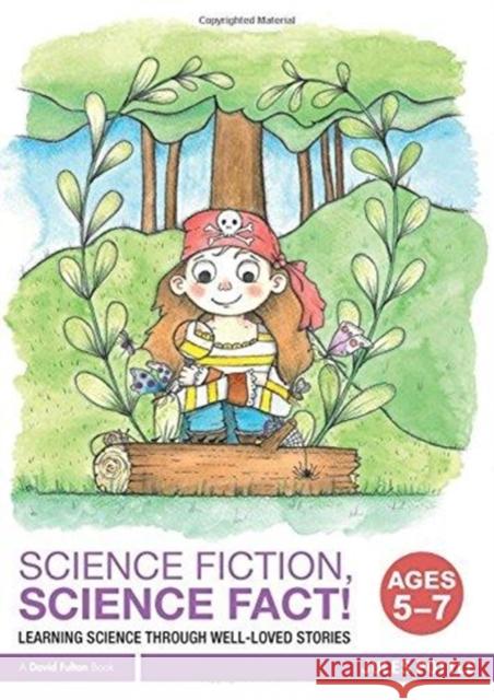 Science Fiction, Science Fact! Ages 5-7: Learning Science Through Well-Loved Stories Jules Pottle 9781138290969 Routledge