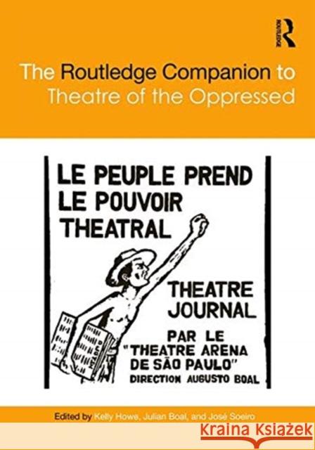 The Routledge Companion to Theatre of the Oppressed Julian Boal Kelly Howe Jose Soeiro 9781138291027 Routledge