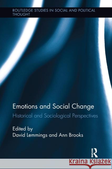 Emotions and Social Change: Historical and Sociological Perspectives David Lemmings Ann Brooks 9781138291379 Routledge