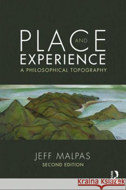 Place and Experience: A Philosophical Topography Jeff Malpas 9781138291430 Taylor & Francis Ltd