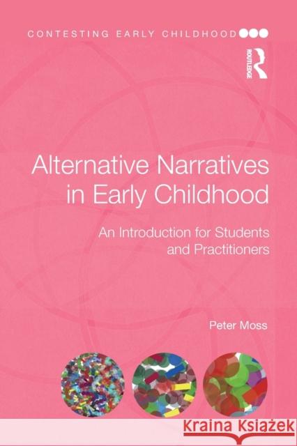 Alternative Narratives in Early Childhood: An Introduction for Students and Practitioners Peter Moss 9781138291553