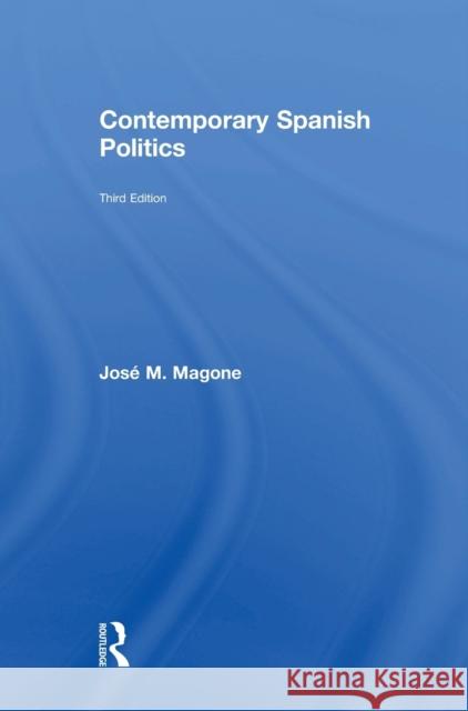 Contemporary Spanish Politics Jose M. Magone 9781138291935