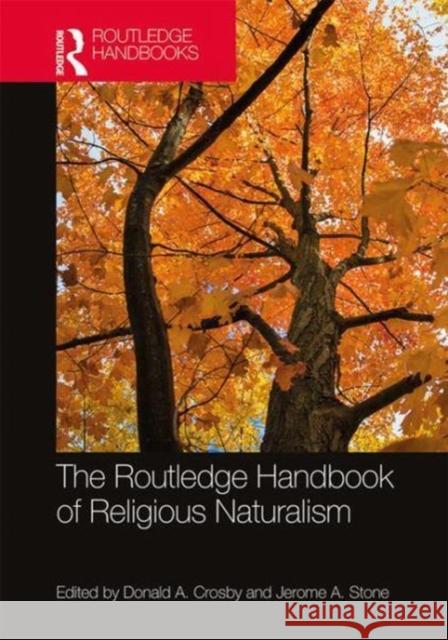 The Routledge Handbook of Religious Naturalism Donald G. Crosby Jerome A. Stone 9781138292079 Routledge