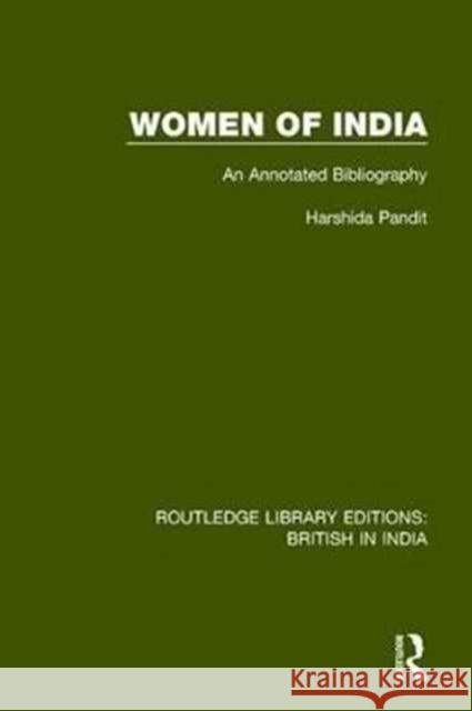 Women of India: An Annotated Bibliography Harshida Pandit 9781138292277