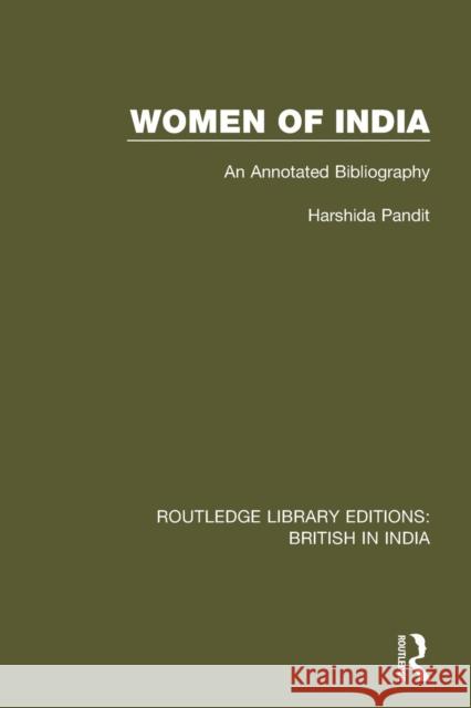 Women of India: An Annotated Bibliography Harshida Pandit 9781138292291