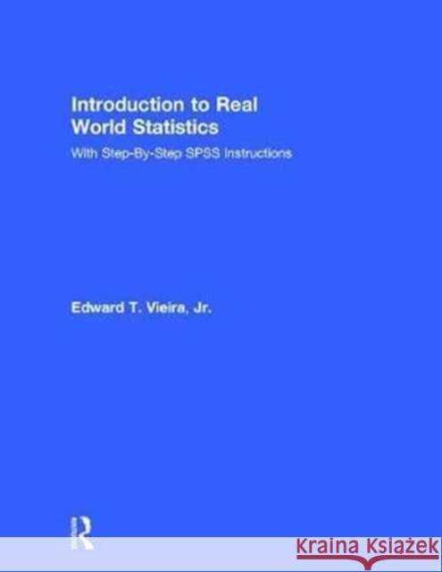 Introduction to Real World Statistics: With Step-By-Step SPSS Instructions Edward Vieira 9781138292314 Routledge