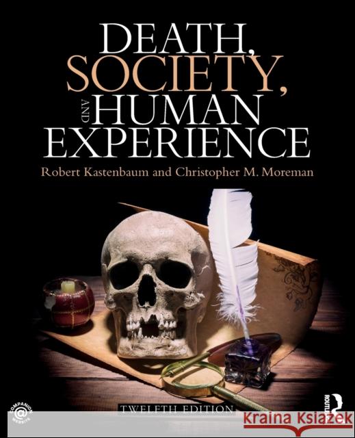 Death, Society, and Human Experience Robert J. Kastenbaum Christopher Moreman 9781138292406