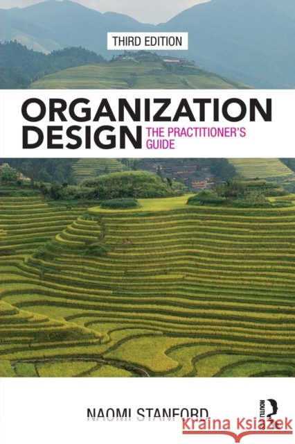 Organization Design: The Practitioner's Guide Naomi Stanford 9781138293243