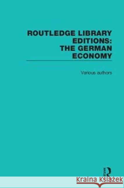 Routledge Library Editions: The German Economy Various 9781138293601 Routledge