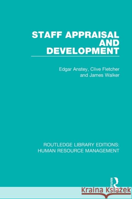 Staff Appraisal and Development Edgar Anstey Clive Fletcher James Walker 9781138293755 Routledge