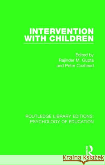 Intervention with Children Rajinder M. Gupta Peter Coxhead 9781138293816 Routledge