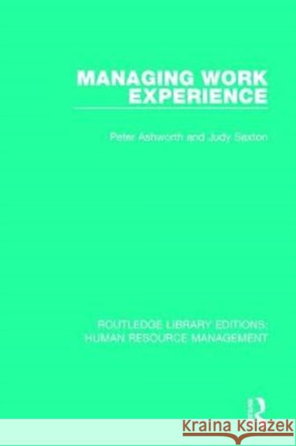 Managing Work Experience Peter Ashworth Judy Saxton 9781138294387 Routledge