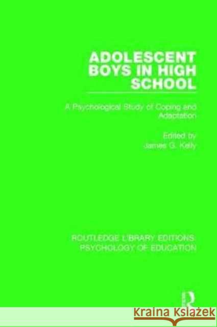 Adolescent Boys in High School: A Psychological Study of Coping and Adaptation  9781138294394 Taylor and Francis