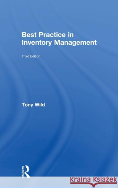 Best Practice in Inventory Management Tony Wild 9781138294424 Routledge