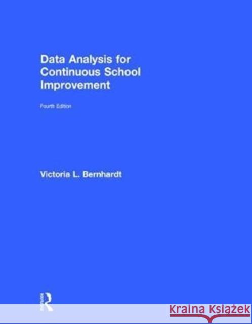 Data Analysis for Continuous School Improvement: For Continuous School Improvement Bernhardt, Victoria L. 9781138294578 Routledge