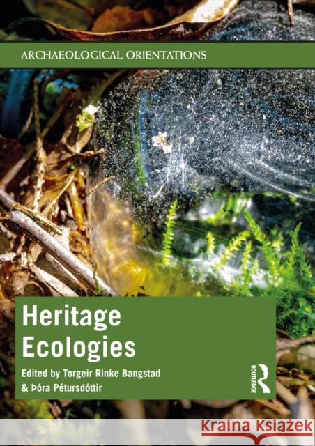 Heritage Ecologies Torgeir Rinke Bangstad  9781138294608 Routledge