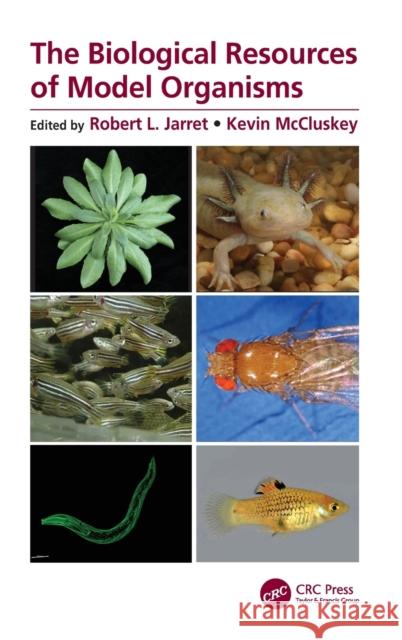 The Biological Resources of Model Organisms Jarret, Robert L. 9781138294615 CRC Press