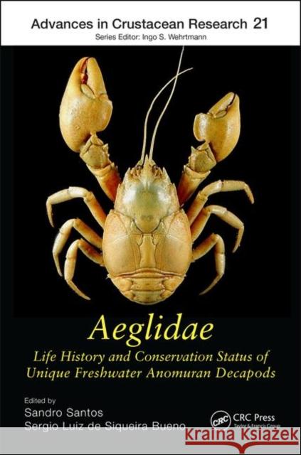 Aeglidae: Life History and Conservation Status of Unique Freshwater Anomuran Decapods Sandro Santos Sergio Luiz d 9781138294721