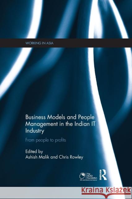 Business Models and People Management in the Indian It Industry: From People to Profits Ashish Malik Chris Rowley 9781138295339 Routledge