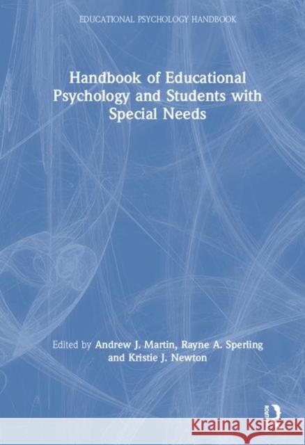 Handbook of Educational Psychology and Students with Special Needs Andrew J. Martin, Rayne A. Sperling, Kristie J. Newton 9781138295421 Taylor & Francis Ltd