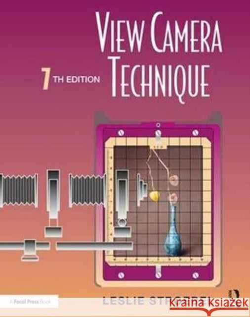 View Camera Technique Leslie Stroebel 9781138295537 Taylor & Francis Ltd