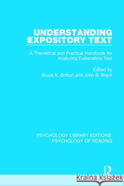 Understanding Expository Text: A Theoretical and Practical Handbook for Analyzing Explanatory Text Bruce K. Britton John B. Black 9781138296589 Routledge
