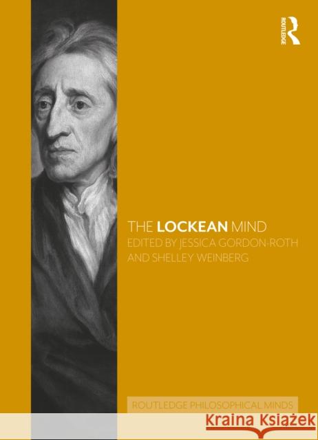 The Lockean Mind Jessica Gordon-Roth, Shelley Weinberg 9781138296909