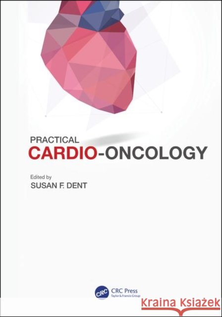 Practical Cardio-Oncology Susan Dent 9781138296961