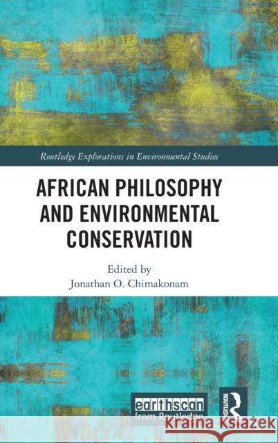 African Philosophy and Environmental Conservation  9781138297135 Routledge Explorations in Environmental Studi