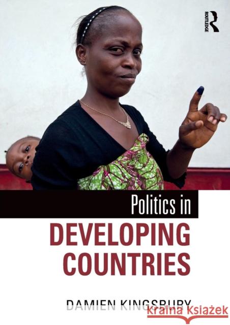 Politics in Developing Countries Damien Kingsbury 9781138297210