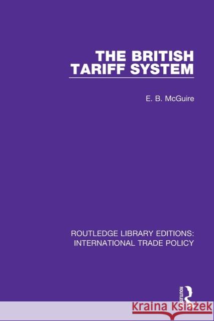 The British Tariff System E. B. McGuire 9781138297258 Routledge