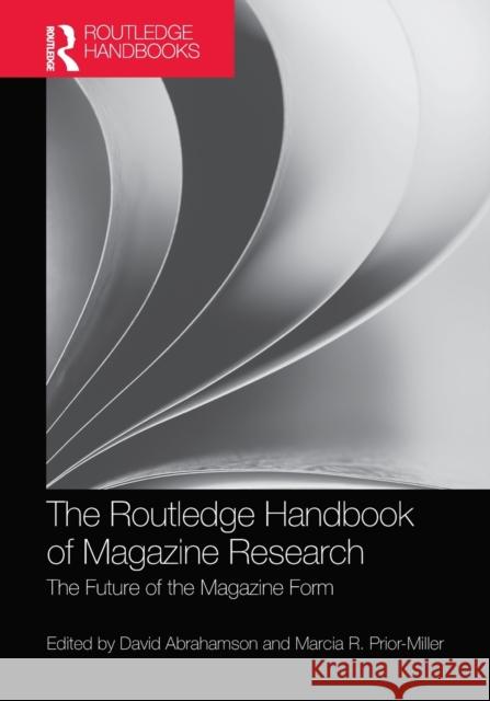 The Routledge Handbook of Magazine Research: The Future of the Magazine Form David Abrahamson Marcia R. Prior-Miller 9781138297449 Routledge