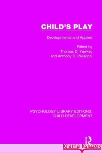 Children's Play: Developmental and Applied Yawkey, Thomas D. 9781138297661