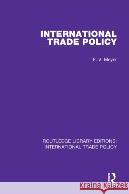 International Trade Policy F. V. Meyer 9781138297692 Routledge