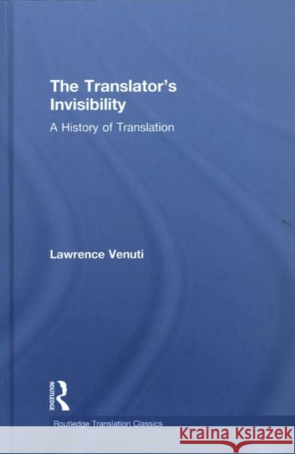 The Translator's Invisibility: A History of Translation Lawrence Venuti 9781138298286 Routledge