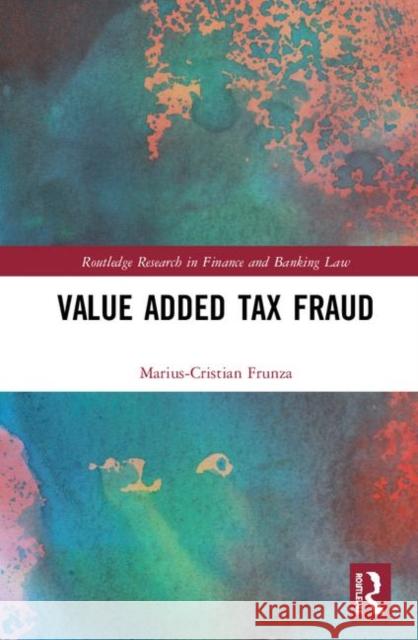 Value Added Tax Fraud Marius-Cristian Frunza 9781138298293 Routledge