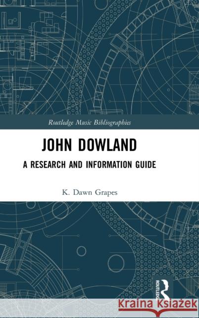 John Dowland: A Research and Information Guide K. Dawn Grapes 9781138298552 Routledge