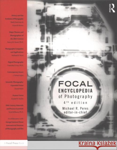 The Focal Encyclopedia of Photography Michael R. Peres (Chairman, Department o   9781138298576 CRC Press