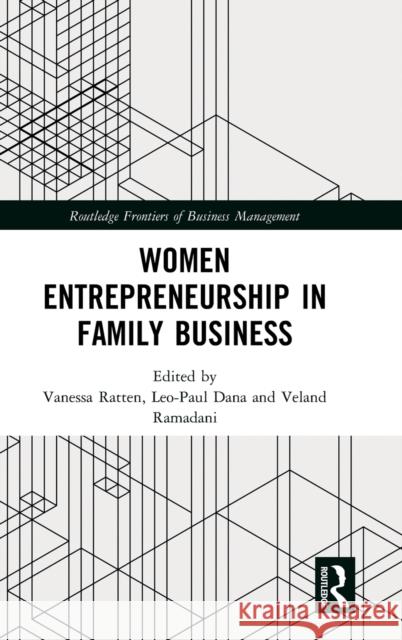 Women Entrepreneurship in Family Business Vanessa Ratten Leo Paul Dana Veland Ramadani 9781138298613 Routledge