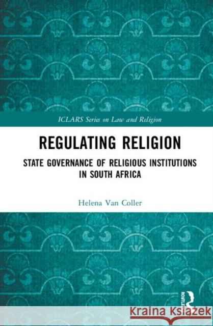 Regulating Religion: State Governance of Religious Institutions in South Africa Helena Va 9781138298712 Routledge