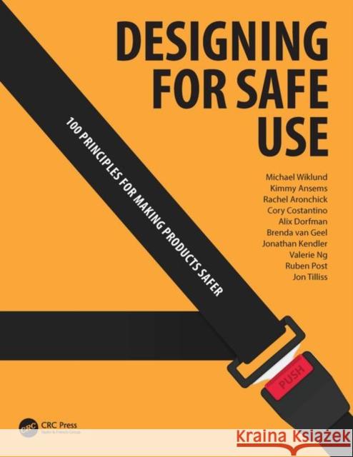 Designing for Safe Use: 100 Principles for Making Products Safer Wiklund, Michael 9781138299177