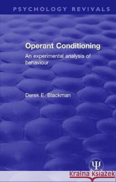 Operant Conditioning: An Experimental Analysis of Behaviour Derek E. Blackman 9781138299832 Routledge