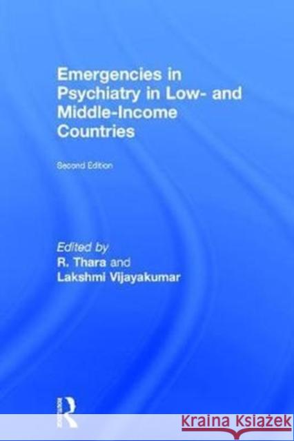 Emergencies in Psychiatry in Low- And Middle-Income Countries Thara Rangaswamy Lakshmi Vijayakumar 9781138300194