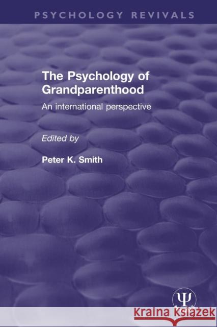 The Psychology of Grandparenthood: An International Perspective Peter K. Smith 9781138300361 Routledge